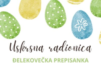 PRIDRUŽITE NAM SE U ŠKOLI NA USKRSNOJ RADIONICI “ĐELEKOVEČKA PREPISANKA”