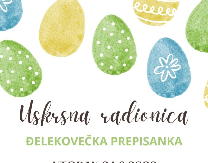 PRIDRUŽITE NAM SE U ŠKOLI NA USKRSNOJ RADIONICI “ĐELEKOVEČKA PREPISANKA”